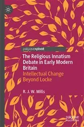 Book cover of The Religious Innatism Debate in Early Modern Britain by R.J.W. Mills