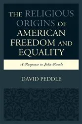Book cover of The Religious Origins of American Freedom and Equality by David Peddle