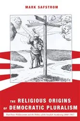 Book cover of The Religious Origins of Democratic Pluralism by Mark Safstrom