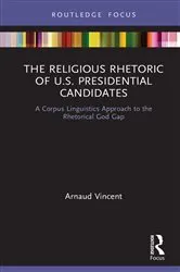 Book cover of The Religious Rhetoric of U.S. Presidential Candidates by Arnaud Vincent