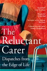 Book cover of The Reluctant Carer by Unknown