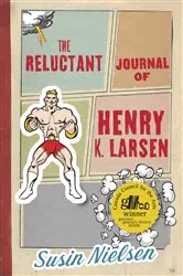 Book cover of The Reluctant Journal of Henry K. Larsen by Susin Nielsen