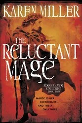 Book cover of The Reluctant Mage by Karen Miller