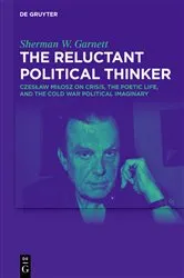 Book cover of The Reluctant Political Thinker by Sherman W. Garnett