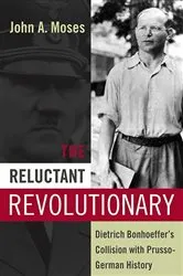 Book cover of The Reluctant Revolutionary by John A. Moses