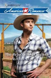 Book cover of The Reluctant Wrangler by Roxann Delaney