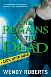 Book cover of The Remains of the Dead by Wendy Roberts