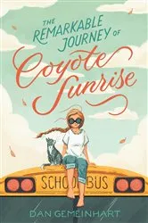 Book cover of The Remarkable Journey of Coyote Sunrise by Dan Gemeinhart