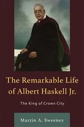 Book cover of The Remarkable Life of Albert Haskell, Jr. by Martin A. Sweeney