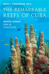 Book cover of The Remarkable Reefs Of Cuba by David E. Guggenheim