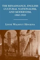 Book cover of The Renaissance, English Cultural Nationalism, and Modernism, 1860–1920 by L. Hinojosa