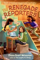 Book cover of The Renegade Reporters by Elissa Brent Weissman