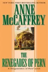 Book cover of The Renegades of Pern by Anne McCaffrey