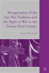 Book cover of The Renegotiation of the Just War Tradition and the Right to War in the Twenty-First Century by C. O'Driscoll