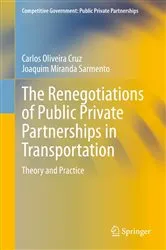 Book cover of The Renegotiations of Public Private Partnerships in Transportation by Carlos Oliveira Cruz