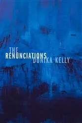 Book cover of The Renunciations by Donika Kelly