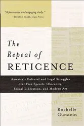 Book cover of The Repeal of Reticence by Rochelle Gurstein