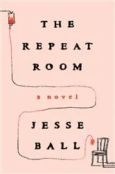 Book cover of The Repeat Room by Jesse Ball