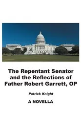 Book cover of The Repentant Senator and the Reflections of Father Robert Garrett, OP by Patrick Knight
