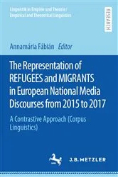 Book cover of The Representation of REFUGEES and MIGRANTS in European National Media Discourses from 2015 to 2017 by Annamária Fábián