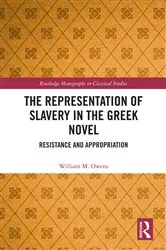 Book cover of The Representation of Slavery in the Greek Novel by William M. Owens