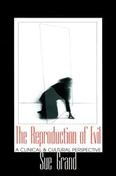 Book cover of The Reproduction of Evil by Sue Grand