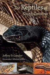 Book cover of The Reptiles of South Carolina by Jeffrey D. Camper