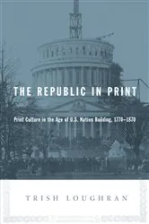 Book cover of The Republic in Print by Trish Loughran