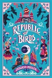 Book cover of The Republic of Birds by Jessica Miller