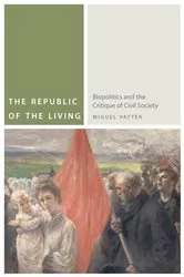 Book cover of The Republic of the Living by Miguel Vatter