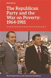 Book cover of The Republican Party and the War on Poverty: 1964–1981 by Mark Mclay