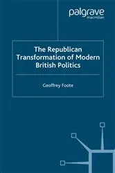 Book cover of The Republican Transformation of Modern British Politics by G. Foote