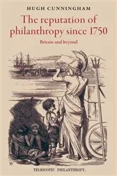 Book cover of The reputation of philanthropy since 1750 by Hugh Cunningham