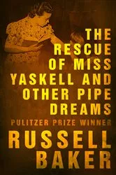 Book cover of The Rescue of Miss Yaskell and Other Pipe Dreams by Russell Baker