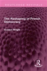 Book cover of The Reshaping of French Democracy by Gordon Wright