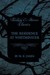 Book cover of The Residence at Whitminster (Fantasy and Horror Classics) by M. R. James