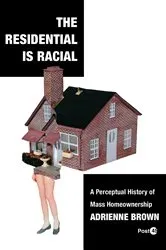 Book cover of The Residential Is Racial by Adrienne Brown