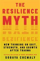 Book cover of The Resilience Myth by Soraya Chemaly
