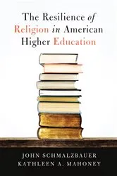 Book cover of The Resilience of Religion in American Higher Education by John Schmalzbauer