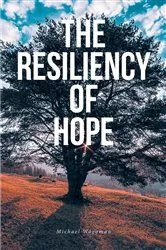 Book cover of The Resiliency of Hope by Michael Wogoman