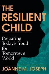Book cover of The Resilient Child by Joanne A. Joseph