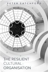 Book cover of The Resilient Cultural Organisation by Peter Latchford