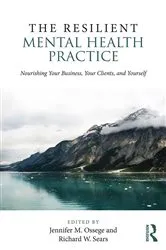 Book cover of The Resilient Mental Health Practice by Jennifer M. Ossege