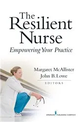 Book cover of The Resilient Nurse by Margaret McAllister