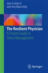 Book cover of The Resilient Physician by John D. Kelly IV