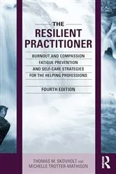 Book cover of The Resilient Practitioner (4th ed.) by Thomas M. Skovholt