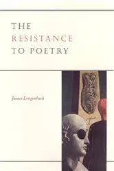 Book cover of The Resistance to Poetry by James Longenbach