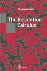 Book cover of The Resolution Calculus by Alexander Leitsch