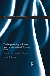 Book cover of The Responsibility to Protect and the International Criminal Court by Serena Sharma