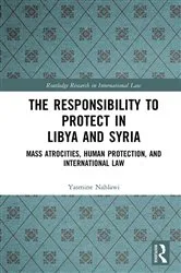 Book cover of The Responsibility to Protect in Libya and Syria by Yasmine Nahlawi